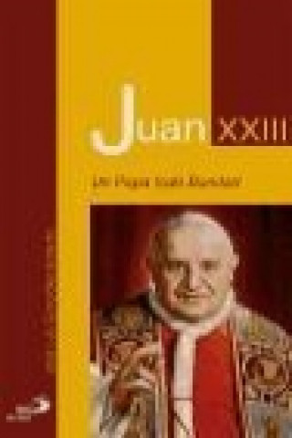 Juan XXIII : un Papa todo bondad