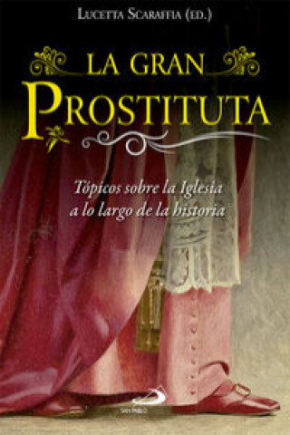 La gran prostituta: Tópicos sobre la Iglesia a lo largo de la historia