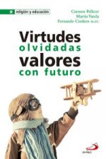 Virtudes olvidadas. Valores con futuro