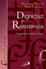 Dignidad y resistencia. Compromiso con las víctimas