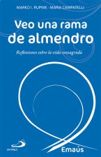 Veo una rama de almendro : reflexiones sobre la vida consagrada