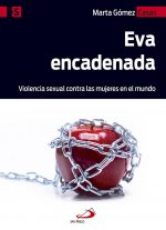 Eva encadenada: Violencia sexual contra las mujeres en el mundo