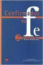 Confirmados na fe 2 : catequese para a confirmación : Secretariados de Catequesis de Galicia
