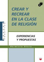 Crear y recrear en la clase de religión : experiencias y propuestas