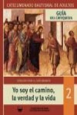 Yo soy el camino, la verdad y la vida : guía : catequesis para el catecumenado