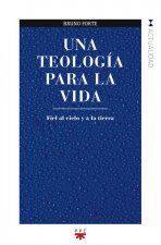 Una teología para la vida : fiel al cielo y a la tierra