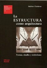 La estructura como arquitectura : formas, detalles y simbolismo