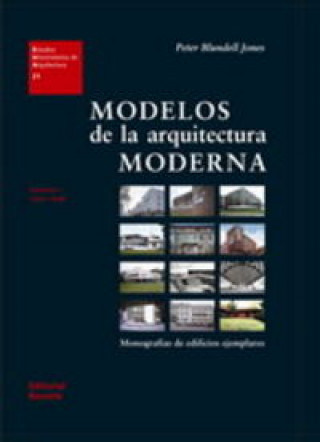 Modelos de la arquitectura moderna I : monografías de edificios ejemplares