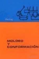 Moldeo y conformación : libro de consulta acerca de los procedimientos de fabricación