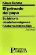 El primado del Papa : su historia desde los orígenes hasta nuestros días