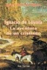 Ignacio de Loyola, la aventura de un cristiano