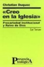 Creo en la iglesia : precariedad institucional y reino de Dios