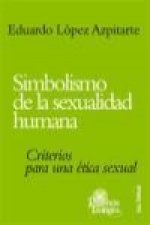 Simbolismo de la sexualidad humana : criterios para una ética sexual