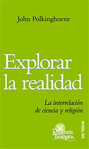 Explorar la realidad : la interrelación de ciencia y religión