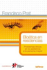 Bioética en residencias : problemas éticos en la asistencia a la persona mayor