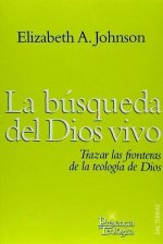 La búsqueda del Dios vivo : trazar las fronteras de la teología de Dios
