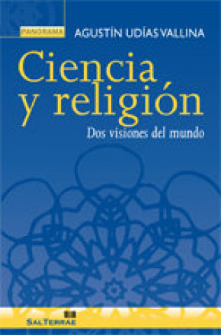 Ciencia y religión : dos visiones del mundo