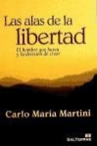 Las alas de la libertad : el hombre que busca y la decisión de creer