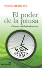 El poder de la pausa : cómo ser más haciendo menos