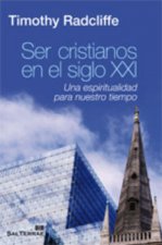 Ser cristianos en el siglo XXI : una espiritualidad para nuestro tiempo