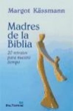 Madres de la Biblia : 20 retratos para nuestro tiempo