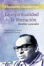La espiritualidad de la liberación : escritos esenciales