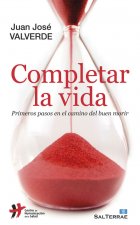 Completar la vida : primeros pasos en el camino del buen morir