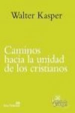 Caminos hacia la unidad de los cristianos : escritos de ecumenismo I