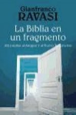 La Biblia en un fragmento : 200 puertas al Antiguo y al Nuevo Testamento