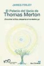 El palacio del vacío de Thomas Merton : encontrar a Dios : despertar al verdadero yo