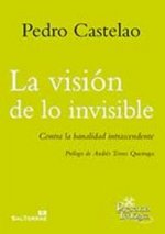 La visión de lo invisible : contra la banalidad intrascendente