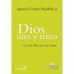 Dios uno y trino : un solo Dios tres veces Santo