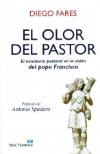 El olor del pastor : el ministerio pastoral en la visión del Papa Francisco
