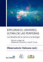 Explorar el universo, última de las periferias : los desafíos de la ciencia a la tecnología