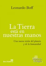 La tierra está en nuestras manos: una nueva visión del planeta y de la humanidad