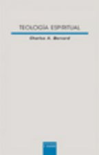 Teología espiritual : hacia la plenitud de la vida en el espíritu
