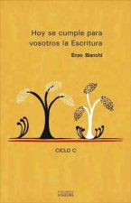 Hoy se cumple para vosotros la escritura ciclo C : comentario a los evangelios dominicales