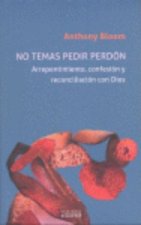 No temas pedir perdón: Arrepentimiento, confesión y reconciliación con Dios