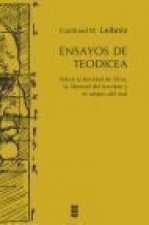 Ensayos de Teodicea : sobre la bondad de Dios, la libertad del hombre y el origen del mal