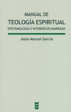 Manual de teología espiritual : epistemología e interdisciplinariedad