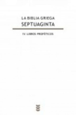 La Biblia griega. Septuaginta IV: libros proféticos
