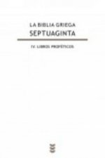 La Biblia griega. Septuaginta IV: libros proféticos