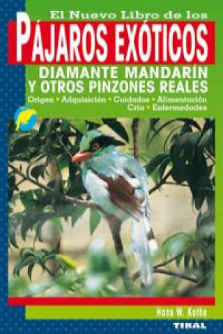 El nuevo libro de los pájaros exóticos : diamantes mandarin y otros pinzones