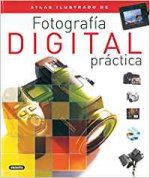 Atlas ilustrado de fotografía digital práctica