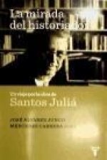 La mirada del historiador : un viaje por la de Santos Juliá