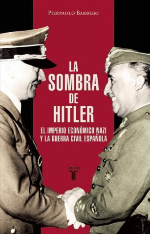 La Sombra de Hitler. El Imperio Nazi y La Guerra Civil Espanola