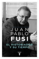El historiador y su tiempo: Juan Pablo Fusi, un retrato inacabado