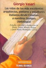 Las vidas de los más excelentes arquitectos, pintores y escultores italianos desde Cimabue a nuestros tiempos : antología