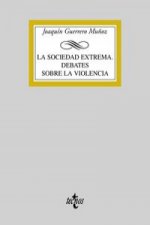 La sociedad extrema : debates sobre la violencia