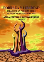 Pobreza y libertad : erradicar la pobreza desde el enfoque de la capacidades de Amartya Sen